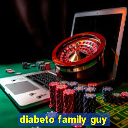 diabeto family guy